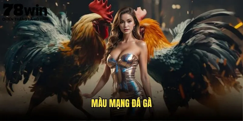 Hiểu Rõ Màu Mạng Đá Gà 78win 1 Màu mạng đá gà