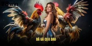 Đỉnh Cao Đá Gà Cựa Dao - Khám Phá Chi Tiết Trên 78win 11 Đá gà cựa dao