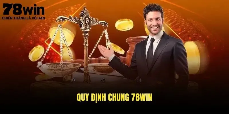 Điều Khoản Và Điều Kiện 78win - Quy Định Sử Dụng Dịch Vụ 2 Quy Định Chung 78win