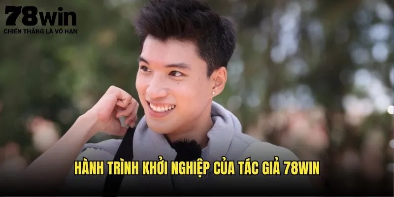 Hành Trình Khởi Nghiệp Của Tác Giả 78win