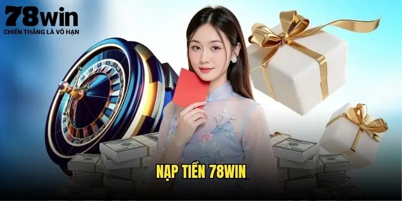 Nạp Tiền 78win Siêu Tốc Mọi Phương Thức Trong 2025 1 Nạp tiền 78win