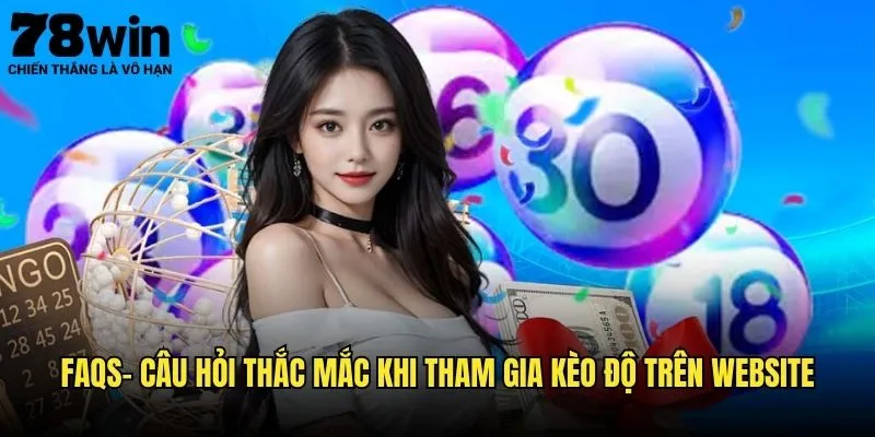 Trang chủ 24 FAQs - Câu Hỏi Thắc Mắc Khi Tham Gia Kèo Độ Trên Website