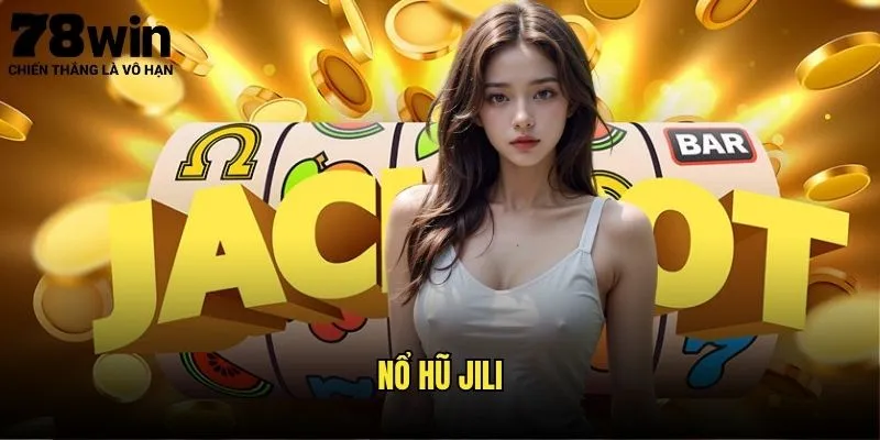 Nổ Hũ Jili 78win - Vua Của Mọi Slot Game 1 Nổ hũ Jili