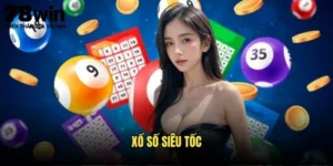 Xổ Số Siêu Tốc 78win - Quay Thưởng Liên Tục 2 Xổ số siêu tốc