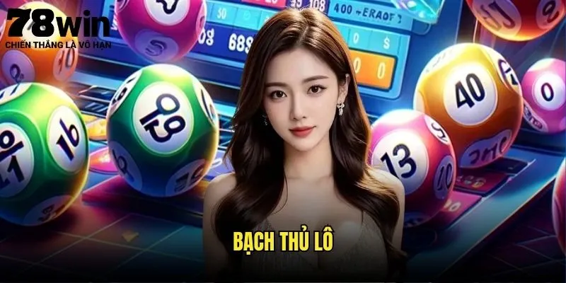 Bạch Thủ Lô 78win - Chiến Thuật Lô Tô Hiệu Quả 1 Bạch thủ lô