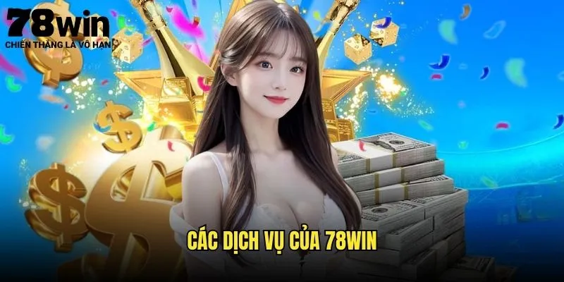 Giới Thiệu 78win - Điểm Đến Cá Cược Hàng Đầu 2 Các Dịch Vụ Của 78win